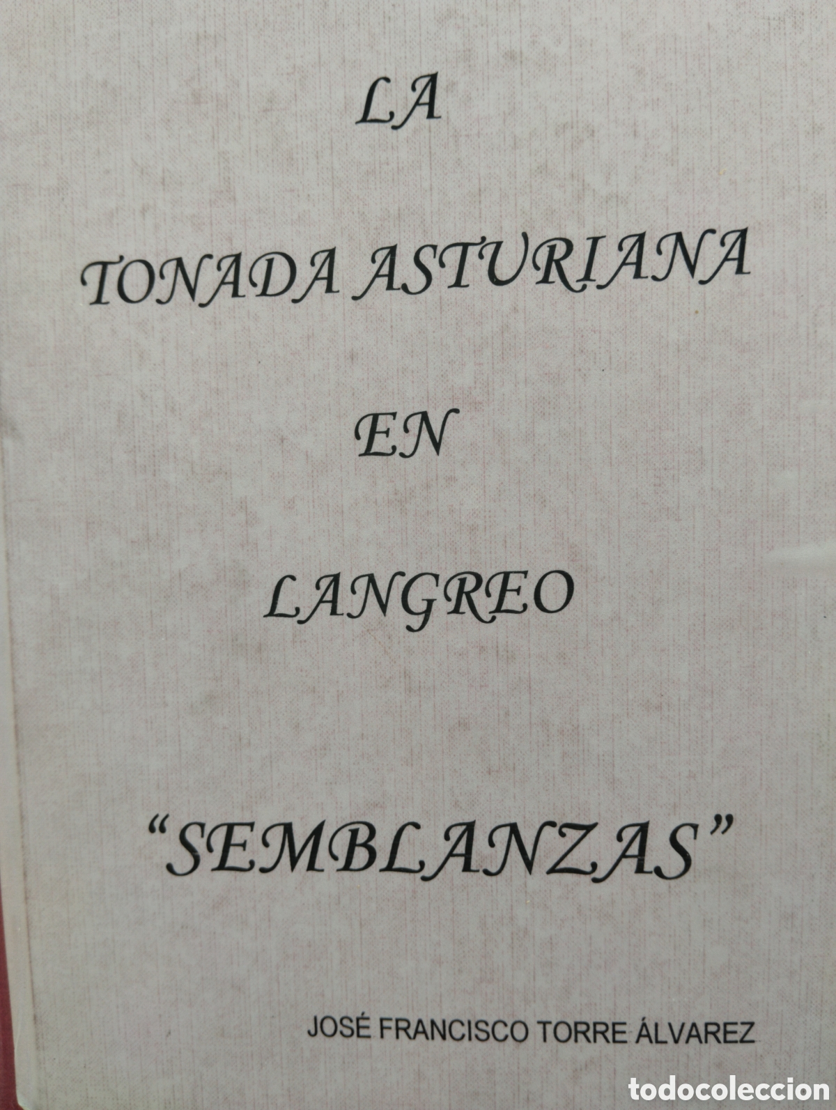 Libros de segunda mano: LA TONADA ASTURIANA EN LANGREO. SEMBLANZAS. JOS&Eacute; FRANCISCO TORRE &Aacute;LVAREZ. A&Ntilde;O 1997. CARTON&Eacute;. PESO 55