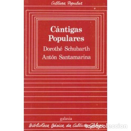Gebrauchte B&uuml;cher: C&aacute;ntigas Populares - Dorothe Schubarth / Ant&oacute;n Santamarina - Editorial Galaxia - Biblioteca B&aacute;sica,