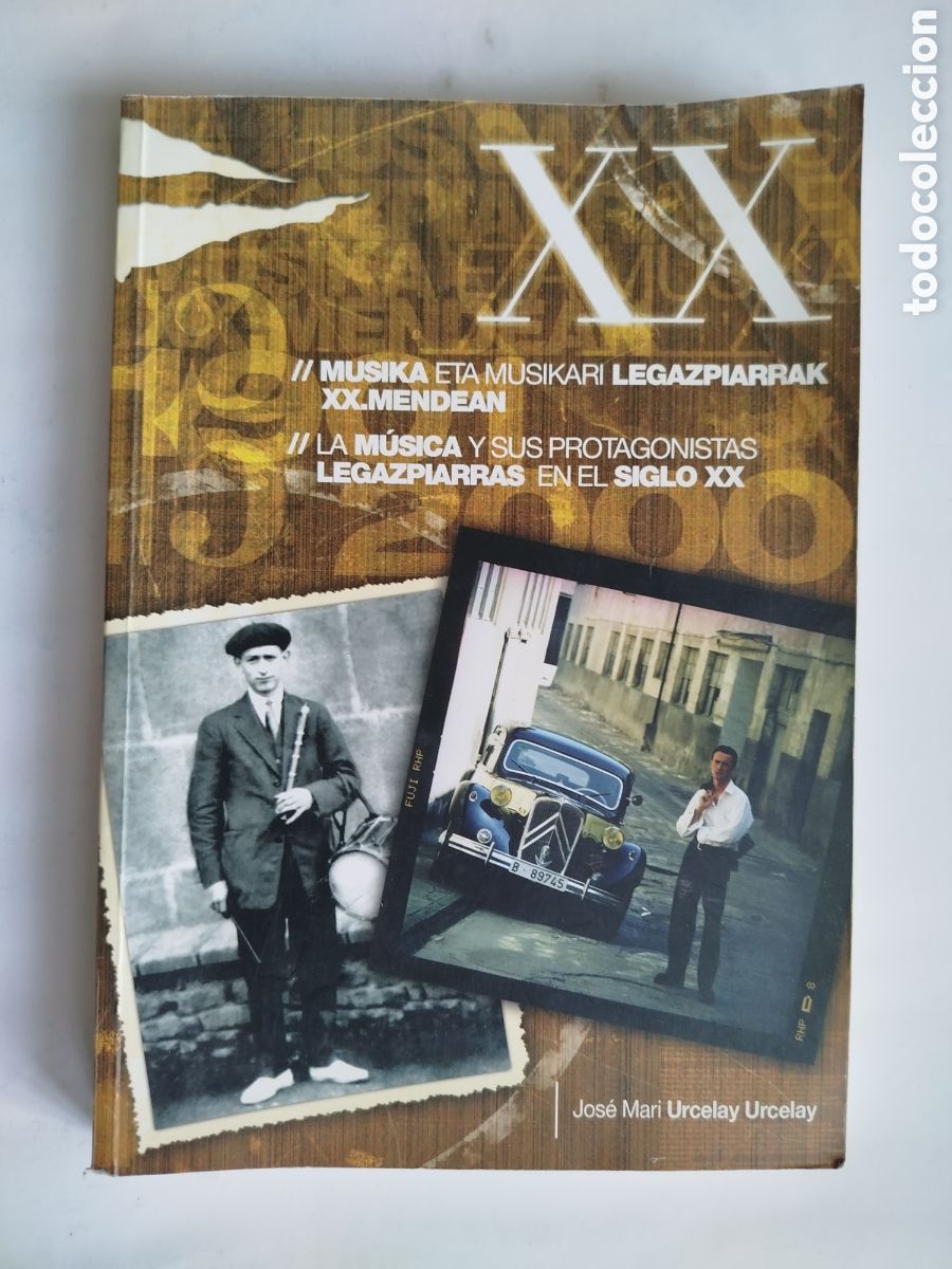 Libri di seconda mano: LA M&Uacute;SICA Y SUS PROTAGONISTAS LEGAZPIARRAS EN EL S.XX. MUSIKA ETA MUSIKARI LRGAZPIARRAK XX MENDEAN.