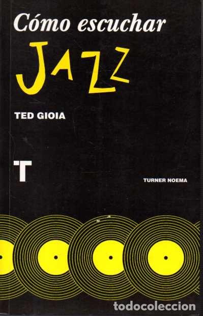 Second hand books: COMO ESCUCHAR JAZZ. - GIOIA, Ted.