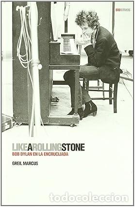 Libros de segunda mano: LIKE A ROLLING STONE. BOB DYLAN EN LA ENCRUCIJADA. Greil Marcus - Foto 1