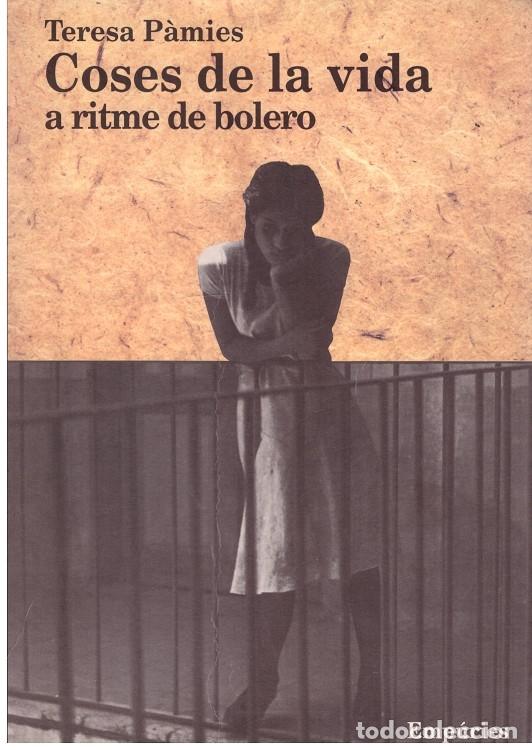 Libros de segunda mano: COSES DE LA VIDA. A RITME DE BOLERO - Teresa Pamies - Editorial Emp&uacute;ries