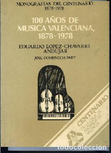 Gebrauchte B&uuml;cher: LOPEZ CHAVARRI,, ,.100 A&Ntilde;OS DE MUSICA VALENCIANA 1878-1978 rr