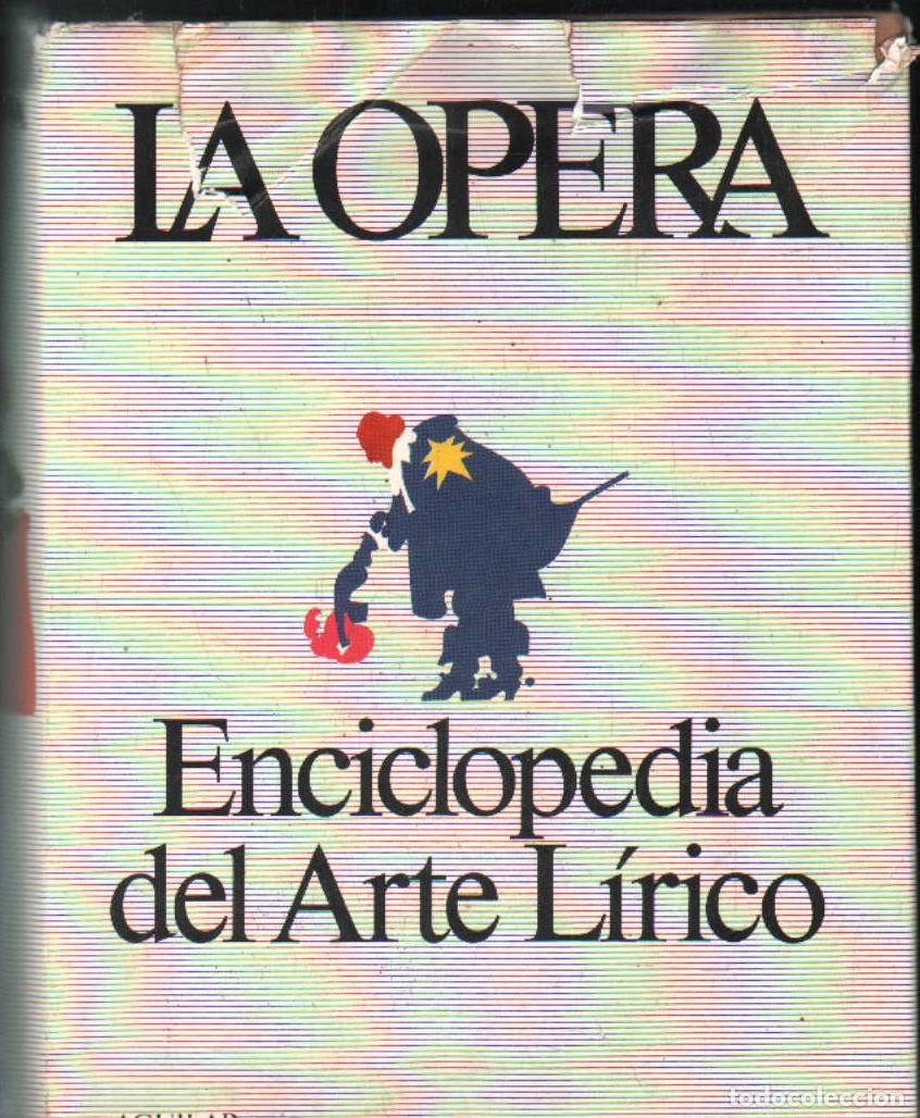 Libros de segunda mano: LA OPERA. ENCICLOPEDIA DEL ARTE L&Iacute;RICO. A-MU-1032