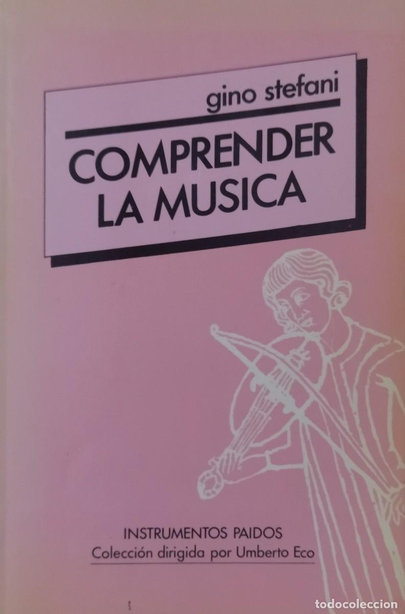 Libros de segunda mano: COMPRENDER LA M&Uacute;SICA / GINO STEFANI. 1.&ordf; EDICI&Oacute;N PAIDOS 1987. EXCELENTE ESTADO..