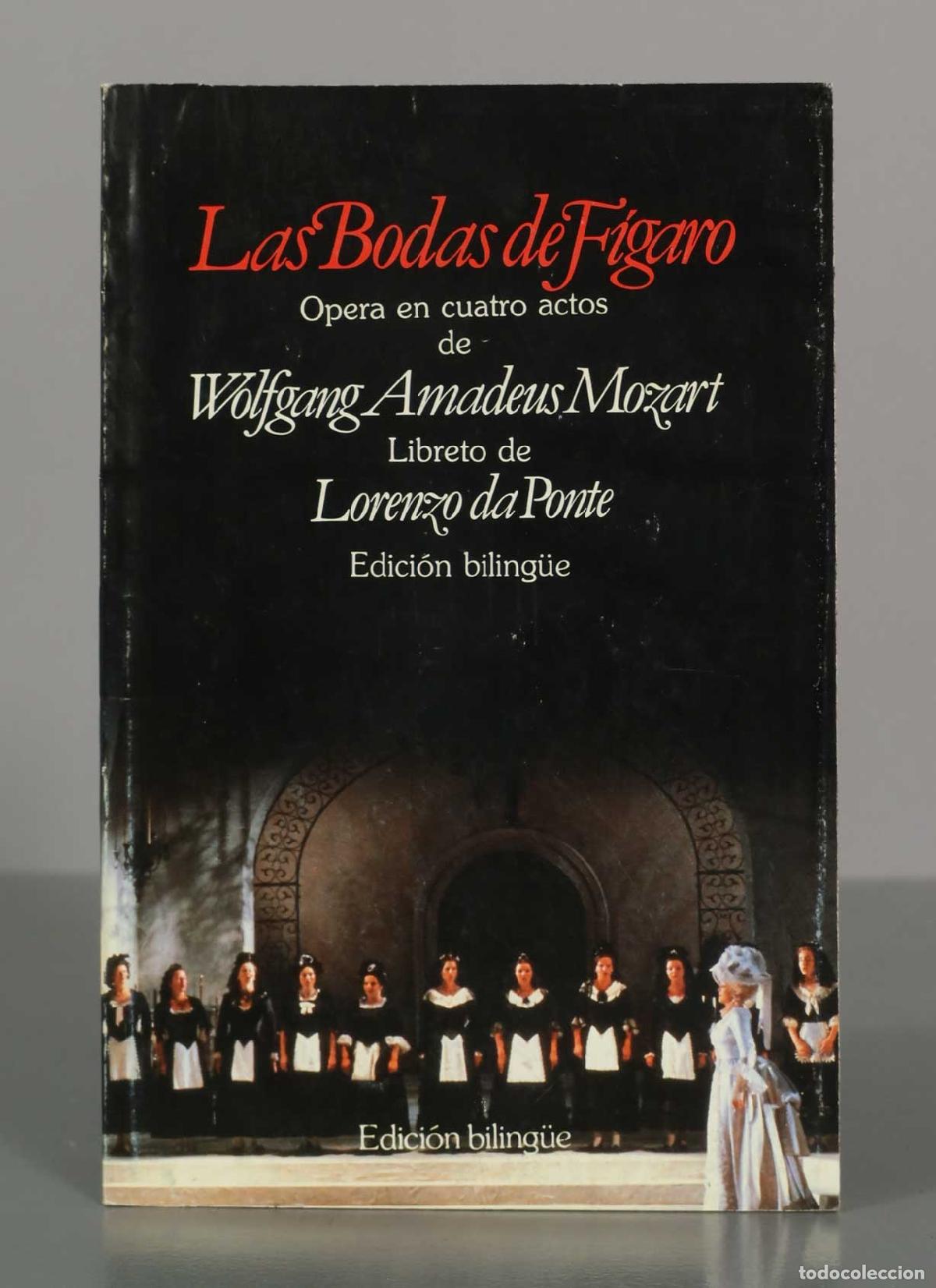 Libros de segunda mano: Las Bodas de Figaro. Opera en cuatro actos de Wolfgang Amadeus Mozart. Libreto de Lorenzo da Ponte.