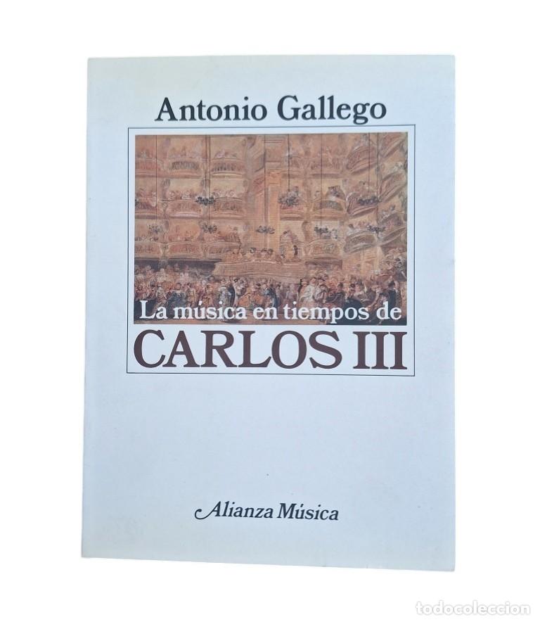 Libros de segunda mano: Gallego, Antonio.- LA M&Uacute;SICA EN TIEMPOS DE CARLOS III
