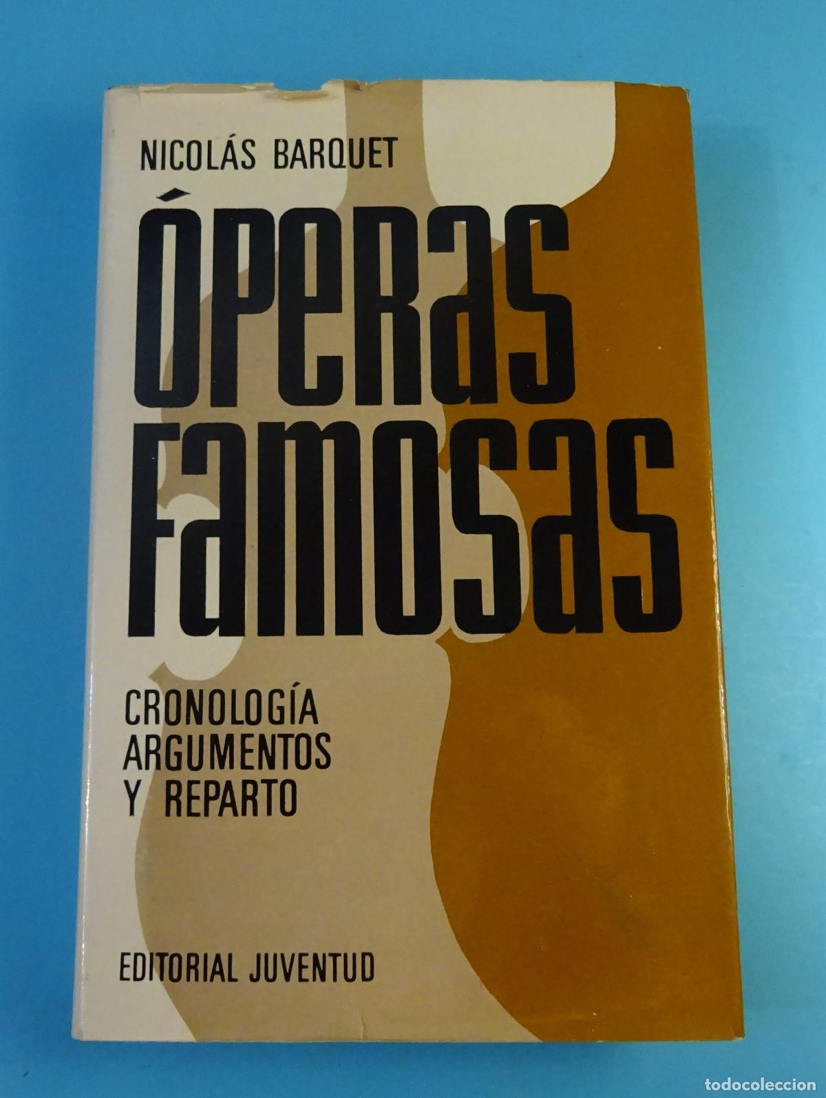 Libros de segunda mano: &Oacute;PERAS FAMOSAS. CRONOLOG&Iacute;AS, ARGUMENTOS Y REPARTO. NICOL&Aacute;S BARQUET. EDITORIAL JUVENTUD, 1969