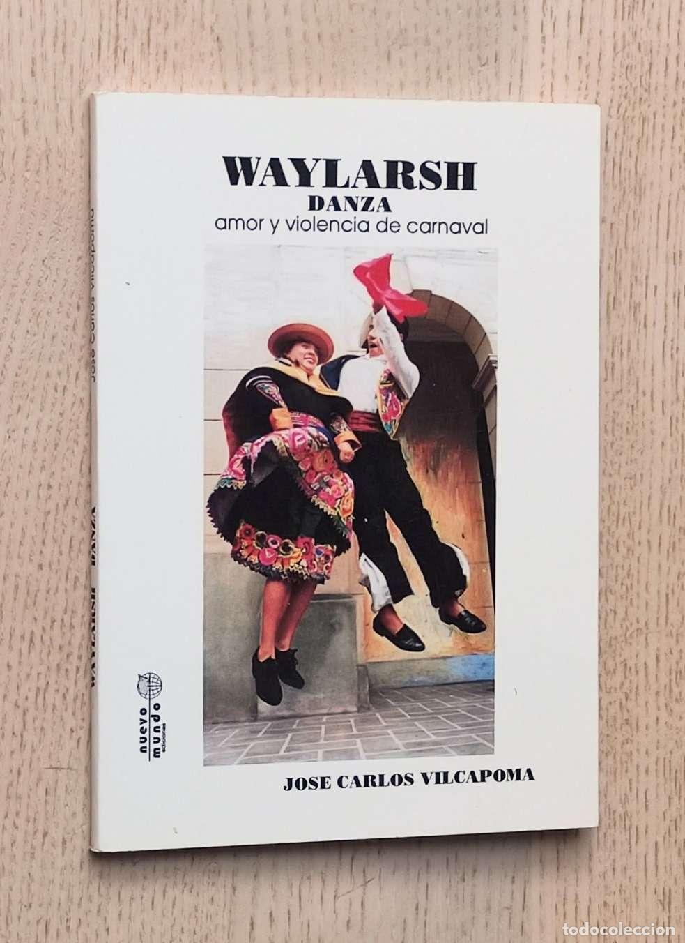 Libros de segunda mano: WAYLARSH DANZA. Amor y violencia de carnaval - VILCAPOMA, Jose Carlos