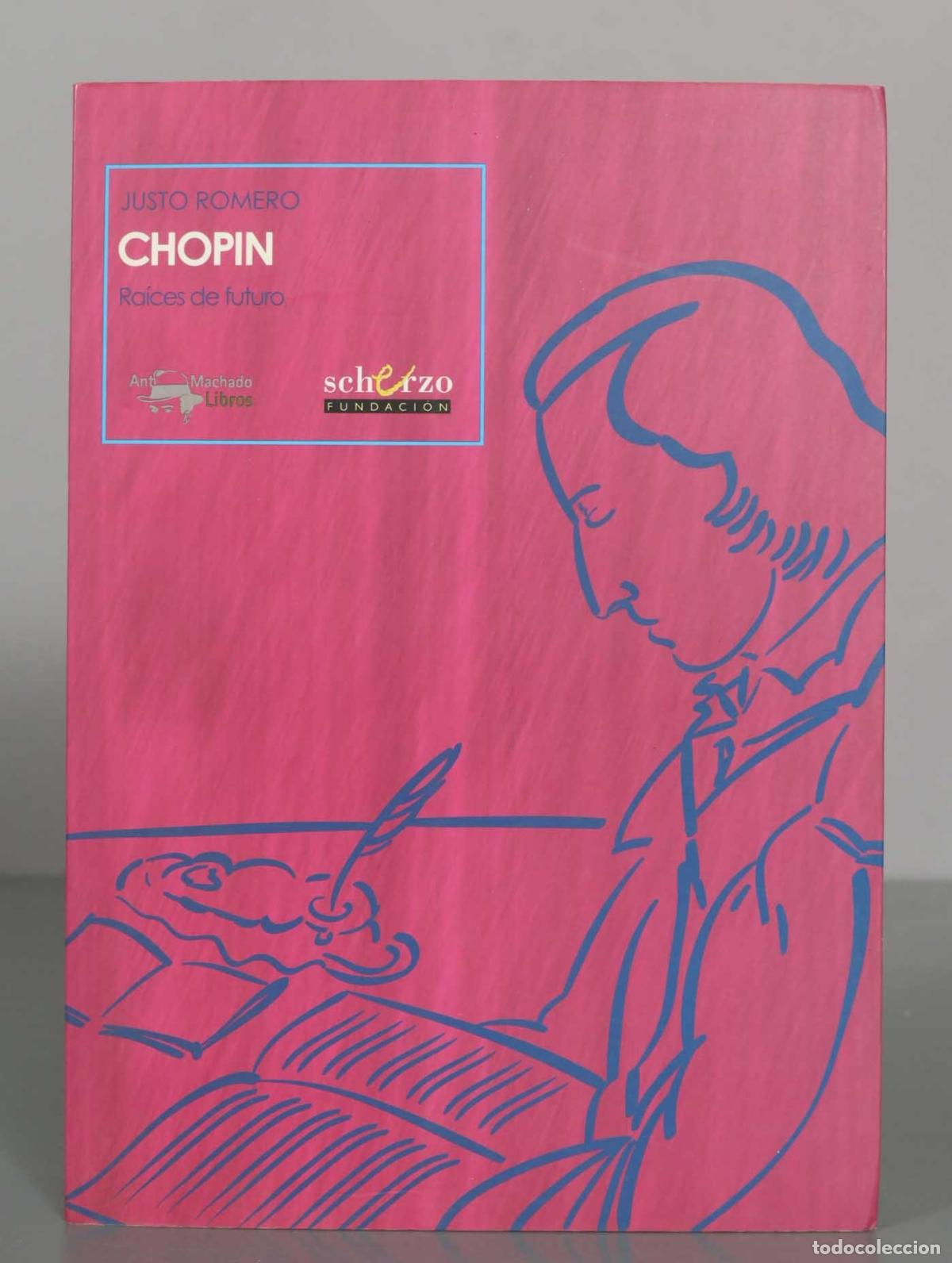 Libros de segunda mano: JUSTO ROMERO. CHOPIN. Raices de futuro.