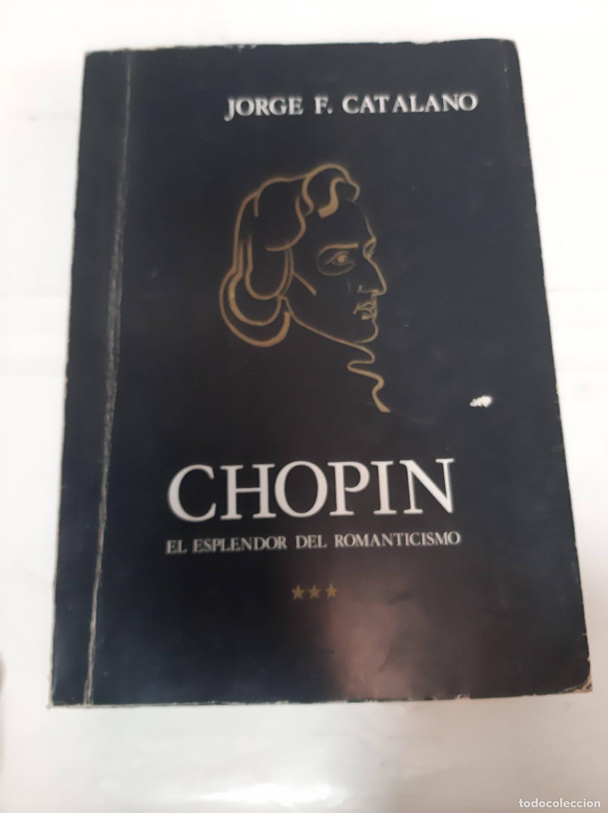 Second hand books: Chopin, el esplendor del Romanticismo - Jorge F Catalano