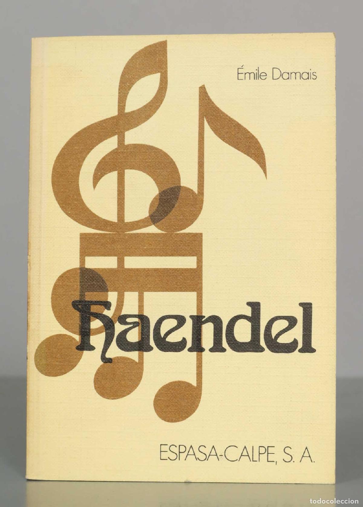Libros de segunda mano: Haendel - &Eacute;mile Damais - Cl&aacute;sicos de la M&uacute;sica Espasa-Calpe