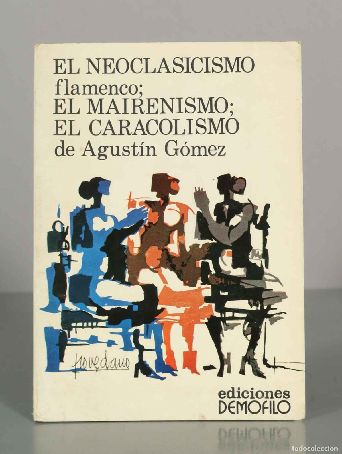 Libros de segunda mano: El neoclasicismo flamenco. el mairenismo. el caracolismo - Agust&iacute;n G&oacute;mez - Ediciones Dem&oacute;filo