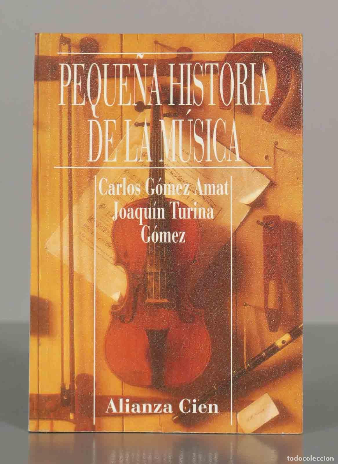 Libros de segunda mano: Peque&ntilde;a historia de la m&uacute;sica - Carlos G&oacute;mez Amat y Joaqu&iacute;n Turina G&oacute;mez - Alianza Cien