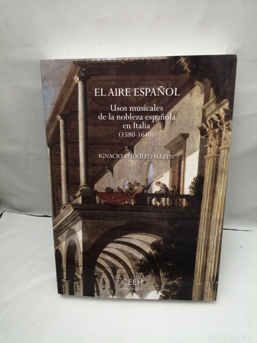 Libros de segunda mano: EL AIRE ESPA&Ntilde;OL: Usos musicales de la nobleza espa&ntilde;ola en Italia (1580-1640)
