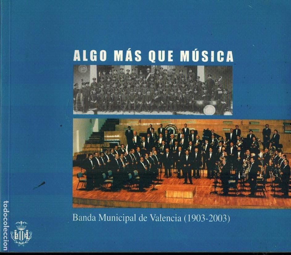 Libros de segunda mano: ALGO M&Aacute;S QUE M&Uacute;SICA, BANDA MUNICIPAL DE VALENCIA (1903 - 2003)