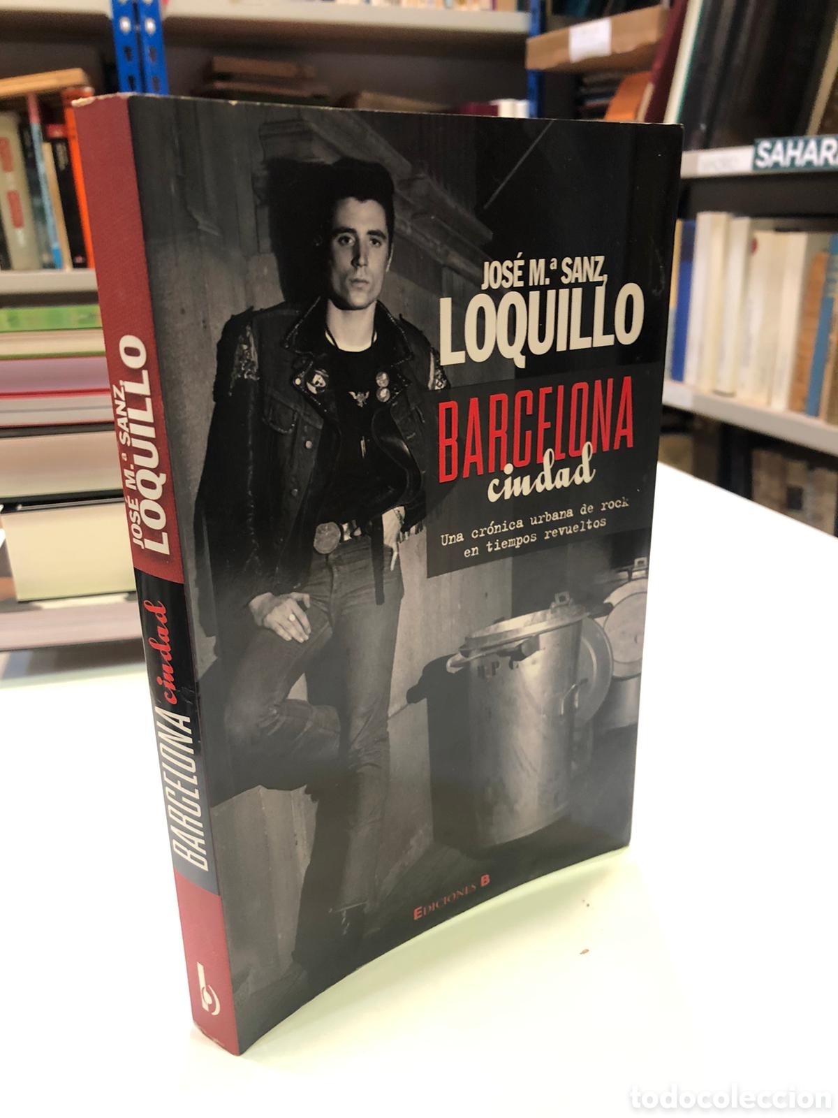 Second hand books: Barcelona ciudad. Una cr&oacute;nica urbana de rock en tiempos revueltos - Jos&eacute; M. Sanz, Loquillo