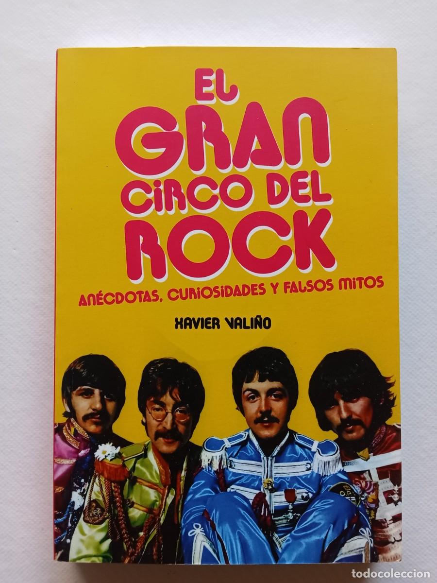 Libros de segunda mano: EL GRAN CIRCO DEL ROCK An&eacute;cdotas Curiosidades y Falsos Mitos XAVIER VALI&Ntilde;O 2005 T & B Editores