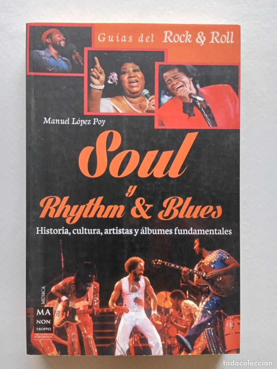 Libros de segunda mano: SOUL Y RHYTHM & BLUES Manuel L&oacute;pez Poy 2014 Ediciones Robinbook GU&Iacute;AS DEL ROCK & ROLL
