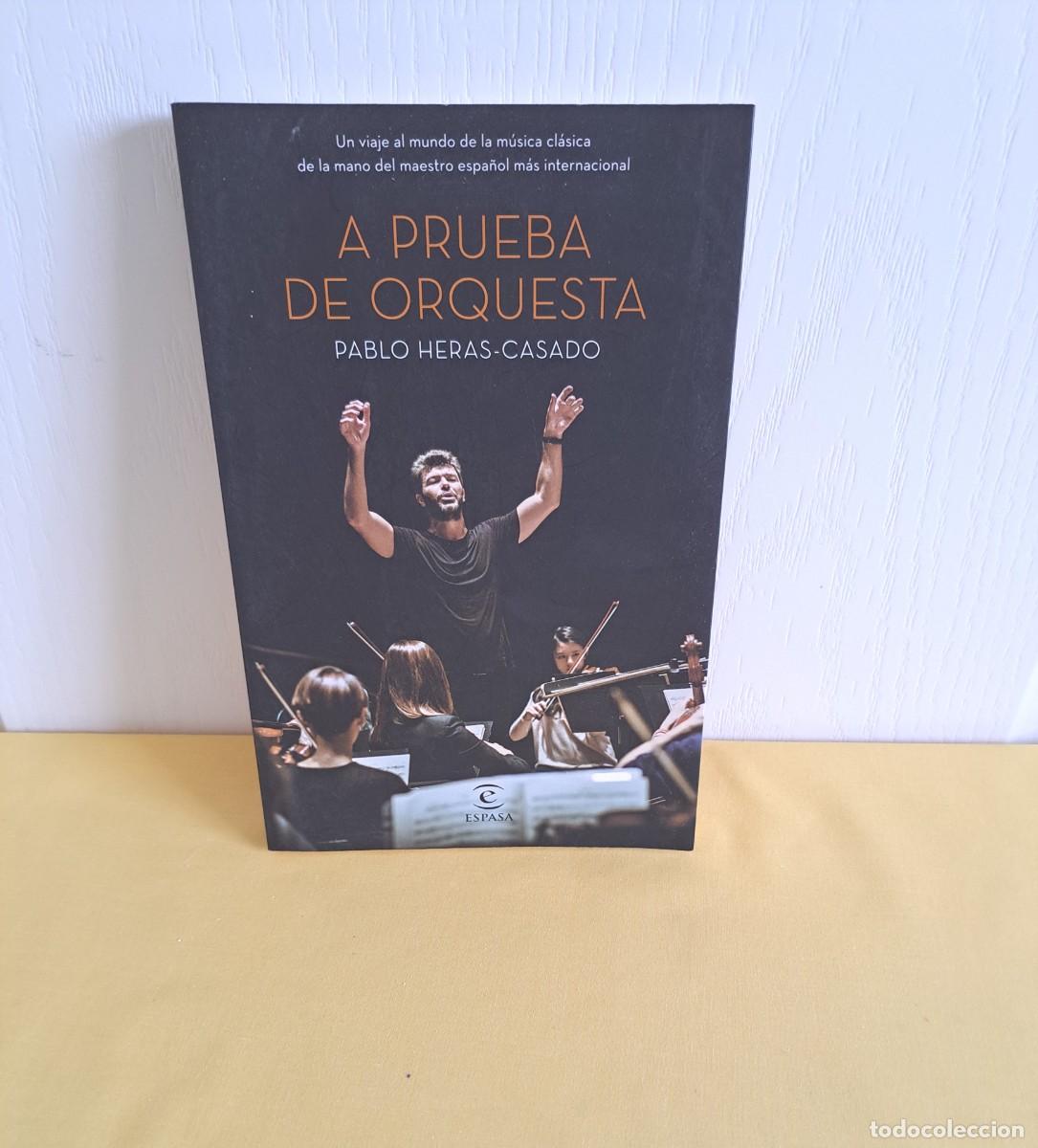 Libros de segunda mano: PABLO HERAS-CASADO - A PRUEBA DE ORQUESTA - ESPASA 2018