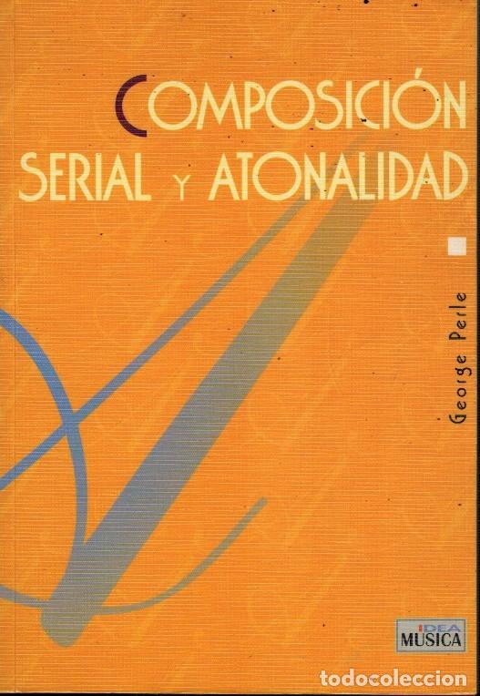 Libros de segunda mano: COMPOSICI&Oacute;N SERIAL Y ATONALIDAD