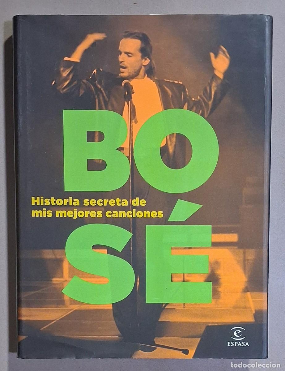 Libros de segunda mano: Bos&eacute;. Historia secreta de mis mejores canciones. Espasa 2022. 26 cm. A color. Excelente estado!