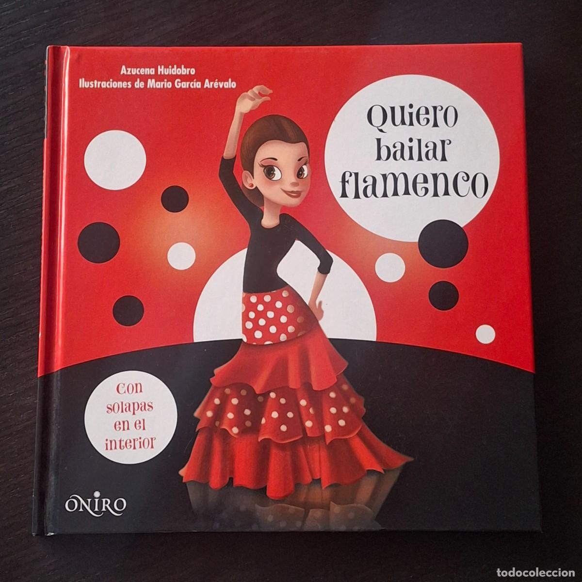 Libros de segunda mano: QUIERO BAILAR FLAMENCO - AZUCENA HUIDOBRO - LIBRO INFANTIL CON SOLAPAS INTERIORES BAILE DANZA