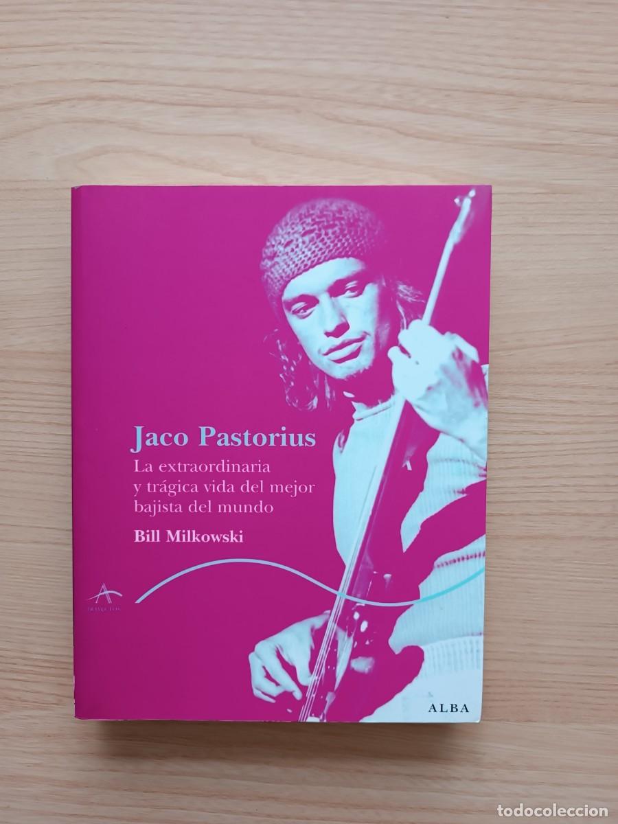 Libros de segunda mano: Jaco Pastorius. La extraordinaria y tr&aacute;gica vida el mejor bajista del mundo - Mill Milkowski. Alba