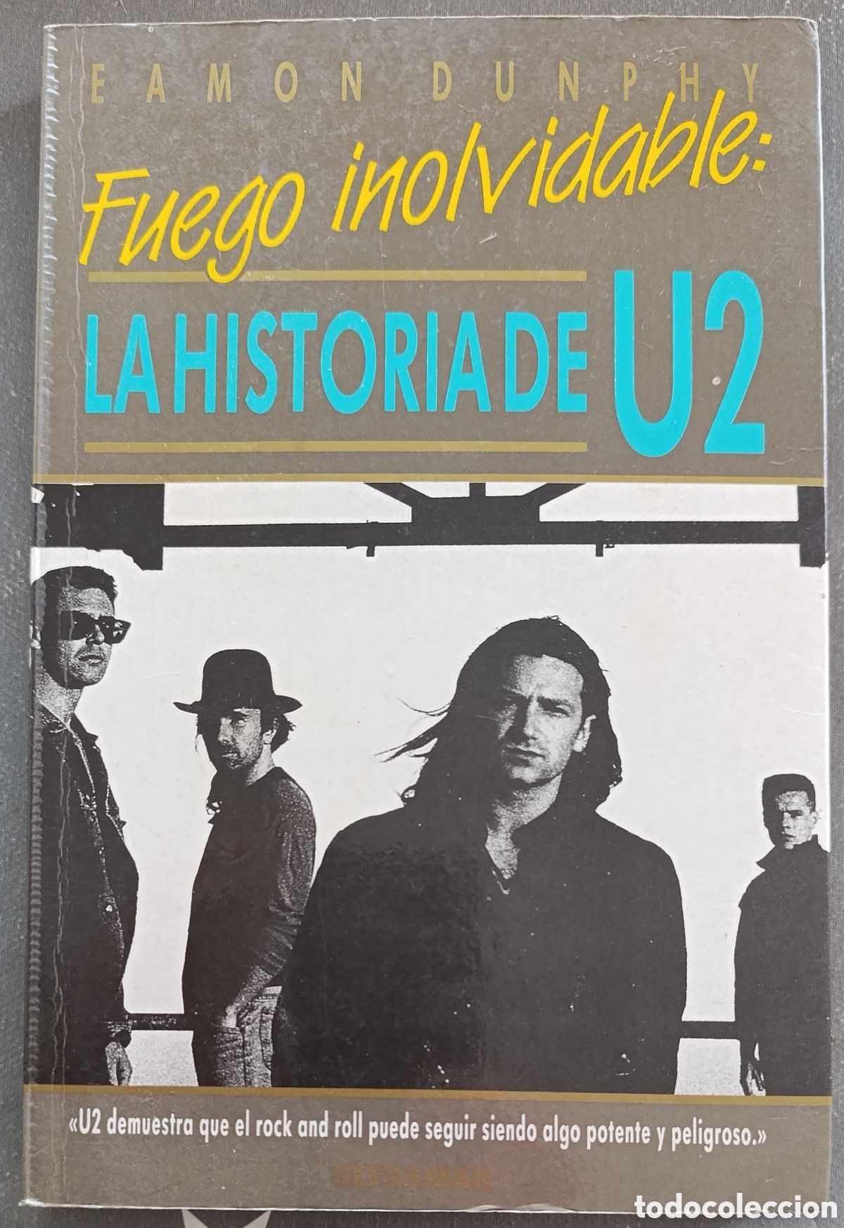 Libros de segunda mano: FUEGO INOLVIDABLE: HISTORIA DE U2 EAMON DUNPHY ULTRAMAR 1988 1.&ordf; EDICI&Oacute;N 306 P&Aacute;GINAS