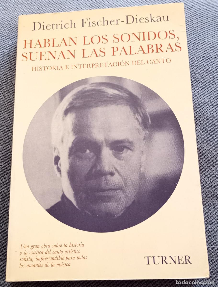 Libros de segunda mano: 'Hablan los sonidos, suenan las palabras', Dietrich Fischer-Dieskau (Turner, 1990)