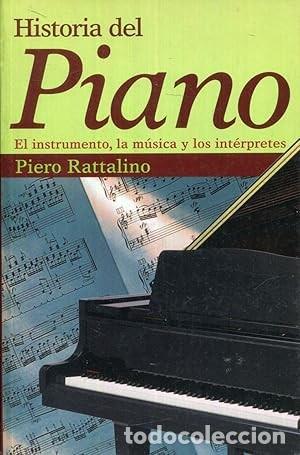 Libros de segunda mano: Historia del Piano. El instrumento, la m&uacute;sica y los int&eacute;rpretes. Piero Rattalino, Editorial: . Edito