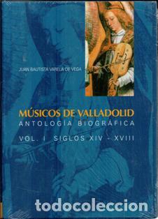 Libros de segunda mano: M&uacute;sicos de Valladolid. Antolog&iacute;a biogr&aacute;fica. Vol. I. Siglos XIV-XVIII. Juan Bautista Varela de Vega.