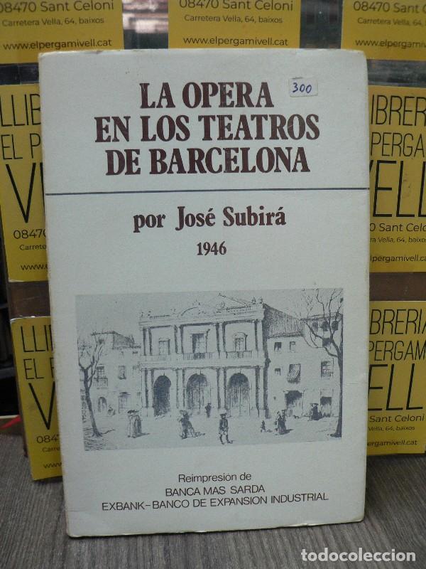 Libros de segunda mano: La Opera en los Teatros de Barcelona - Subir&aacute;, Jos&eacute; - Ediciones Alba