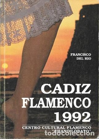 Libros de segunda mano: CADIZ FLAMENCO 1992 - CENTRO CULTURAL FLAMENCO &rdquo;CHANO LOBATO&rdquo; - RIO MORENO, FCO. DEL - A-FLA-1161