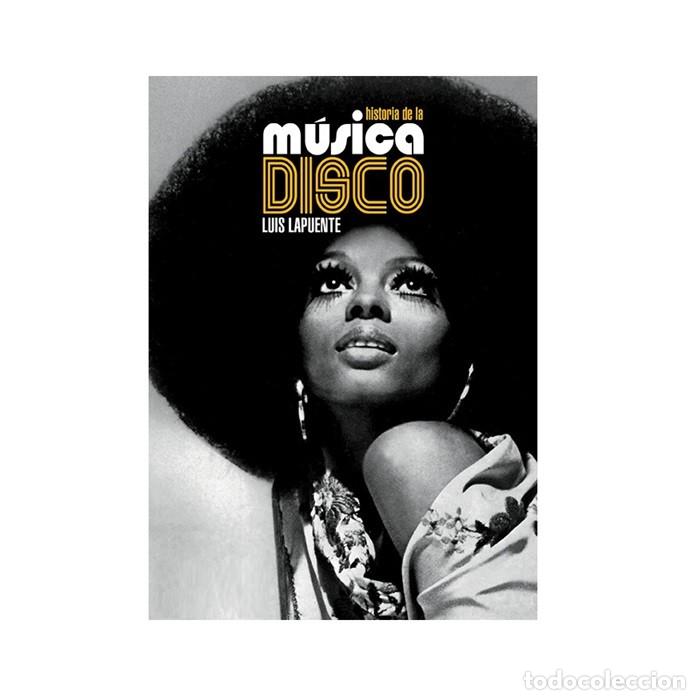 Libros de segunda mano: Luis Lapuente &middot; HISTORIA DE LA MUSICA DISCO &middot; 328 p&aacute;ginas &middot; NUEVO