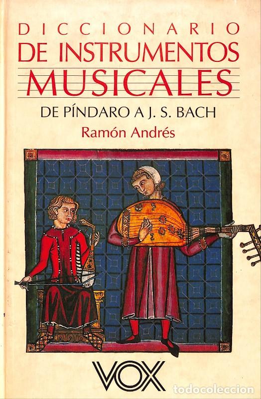 Libros de segunda mano: Diccionario de Instrumentos Musicales: De P&iacute;ndaro a J.S. Bach - Ram&oacute;n Andr&eacute;s - Biblograf - 1995