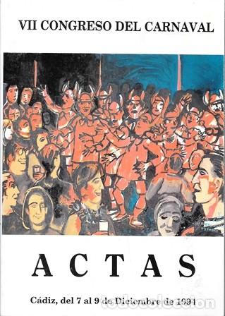 Libros de segunda mano: VII CONGRESO DEL CARNAVAL - ACTAS CADIZ , DEL 7 AL 9 DE DICIEMBRE DE 1994 - A-C-2195
