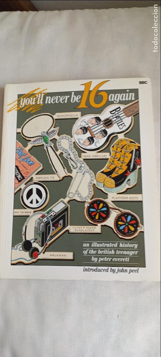 Libros de segunda mano: You'll Never Be 16 Again: An Illustrated History of the British Teenager. Everett, Peter. 1986 1&ordf; Ed