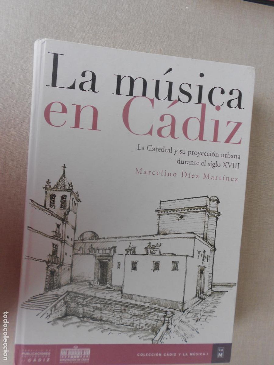 Libros de segunda mano: LA MUSICA EN CADIZ - MARCELINO DIEZ MARTINEZ - LA CATEDRAL Y SU PROYECCION URBANA SIGLO XVIII- UCA