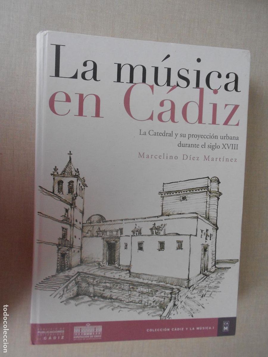 Libros de segunda mano: LA MUSICA EN CADIZ - MARCELINO DIEZ MARTINEZ - LA CATEDRAL Y SU PROYECCION URBANA SIGLO XVIII- UCA