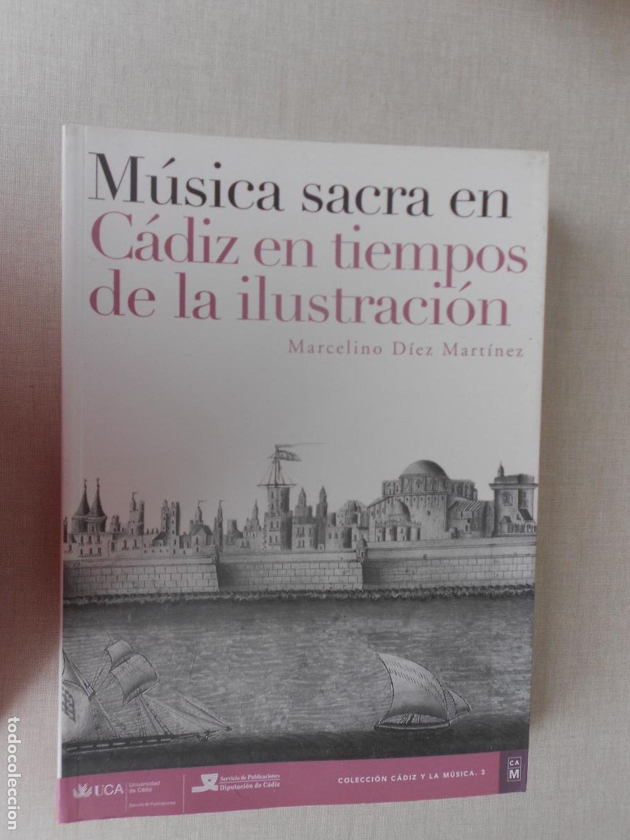 Libros de segunda mano: MUSICA SACRA EN CADIZ EN LOS TIEMPOS DE LA ILUSTRACI&Oacute;N - MARCELINO DIEZ MARTINEZ - UCA 2006