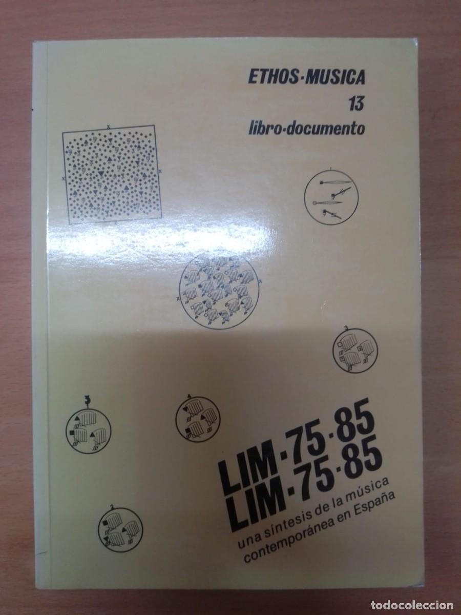 Libros de segunda mano: LIM 75/85 LIM 75/85. Una s&iacute;ntesis de la m&uacute;sica contempor&aacute;nea en Espa&ntilde;a, Ethos-M&uacute;sica 13