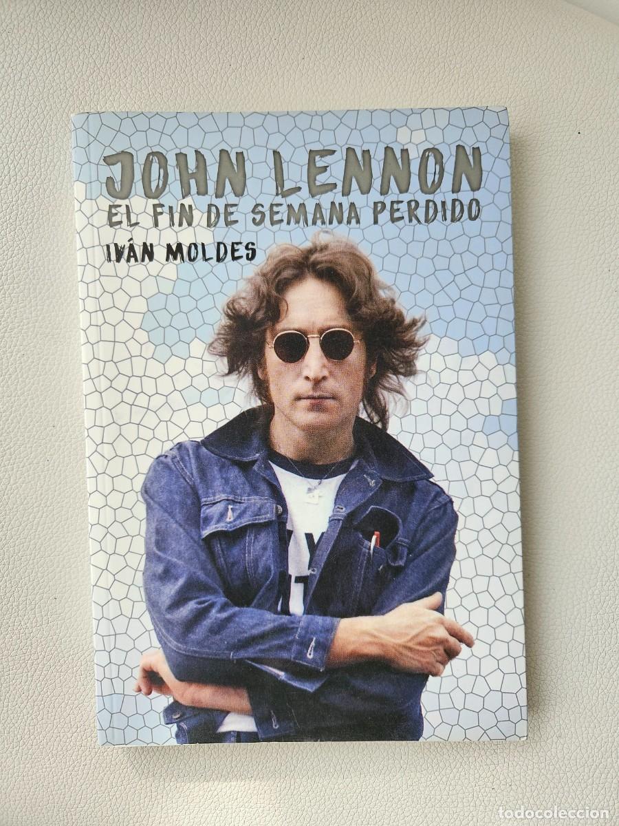 Libros de segunda mano: LIBRO &rdquo;JOHN LENNON: EL FIN DE SEMANA PERDIDO&rdquo;. IVAN MOLDES. 2016 TB EDICIONES