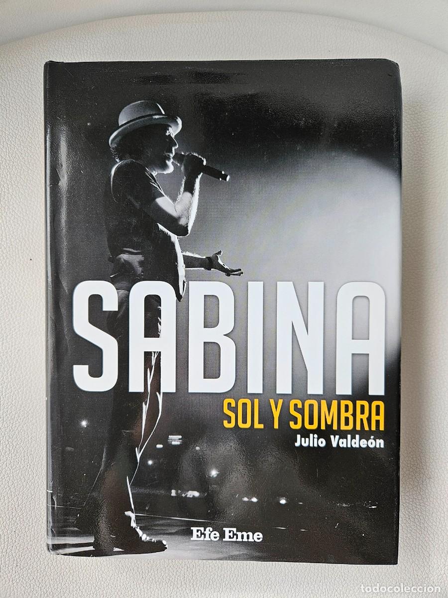 Libros de segunda mano: LIBRO. SABINA: SOL Y SOMBRA. JULIO VALDE&Oacute;N. TAPA DURA. EFE EME ED. 2017