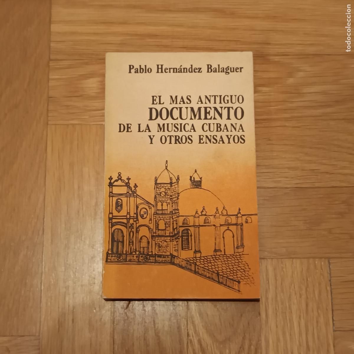 Libros de segunda mano: El m&aacute;s antiguo documento de la m&uacute;sica cubana y otros ensayos, Pablo Hern&aacute;ndez Balaguer - Pablo Hern&aacute;