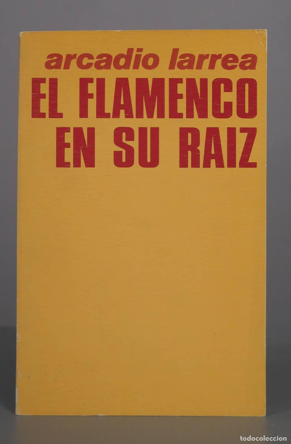 Libros de segunda mano: El flamenco en su ra&iacute;z - Arcadio Larrea Palac&iacute;n - Editora Nacional