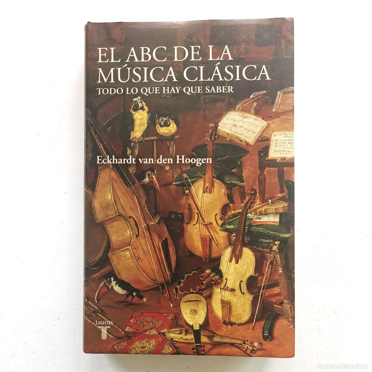 Libros de segunda mano: El ABC de la M&uacute;sica Cl&aacute;sica Eckhardt van den Hoogen Taurus + 2 CDs Tapa Dura - COMPLETO
