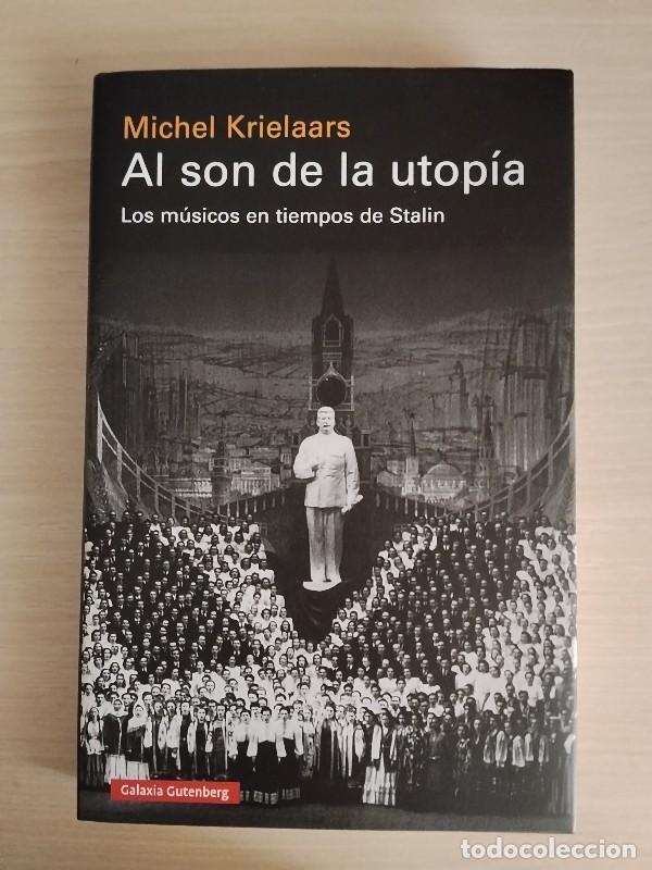 Libros de segunda mano: Al Son de la Utop&iacute;a: Los M&uacute;sicos en Tiempos de Stalin - Michel Krielaars - Galaxia Gutenberg, 2025