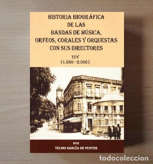 Libros de segunda mano: TUI. HISTORIA BANDAS DE MUSICA DE TUY (1880-2006). ORFEOS. CORALES ORQUESTAS. GALICIA. NUEVO.