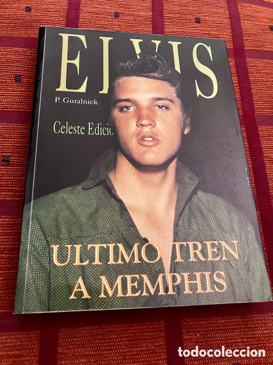 Libros de segunda mano: ELVIS. &Uacute;LTIMO TREN A MEMPHIS (P. GURALNICK, CELESTE EDICIONES 1998)